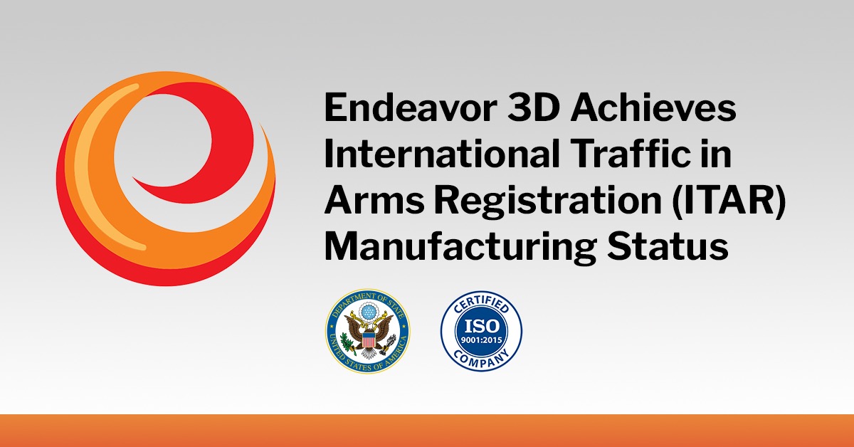 endeavor-3d-achieves-itar-manufacturing-status Endeavor 3D Achieves ITAR Manufacturing Status